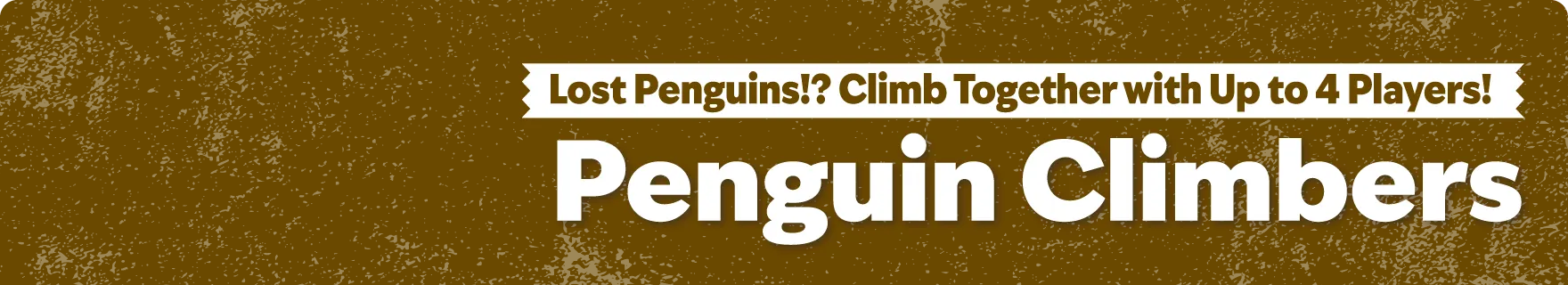 Lost Penguins!? Climb Together with Up to 4 Players! CUMBERS Penguin Climbers